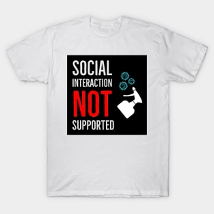 Social Interaction Not Supported T-Shirt